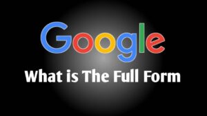 What Is the Full Form Of GOOGLE?