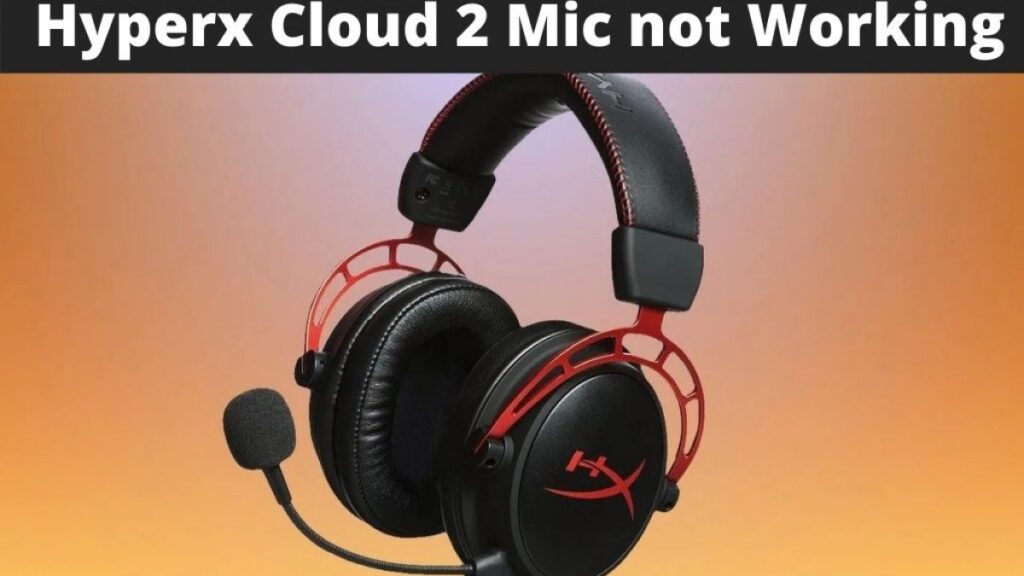 Hyperx Cloud 2 Mic Problems