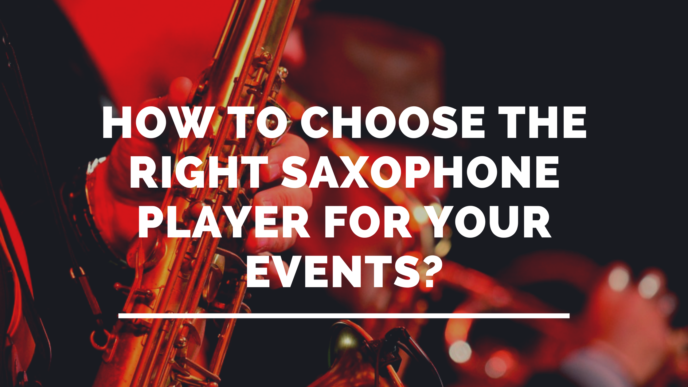 How to choose the Right saxophone player for your Events?